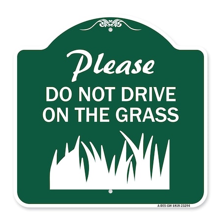 Signmission Please Do Not Drive on Grass, Green & White Aluminum Architectural Sign, 18" x 18", GW-1818-23294 A-DES-GW-1818-23294